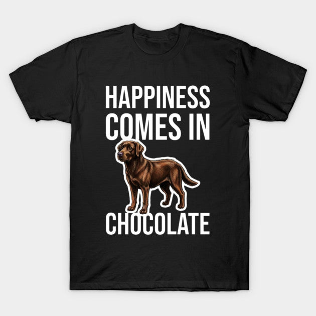 Happiness Comes in Chocolate T-shirt