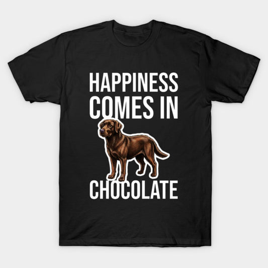 Happiness Comes in Chocolate T-shirt