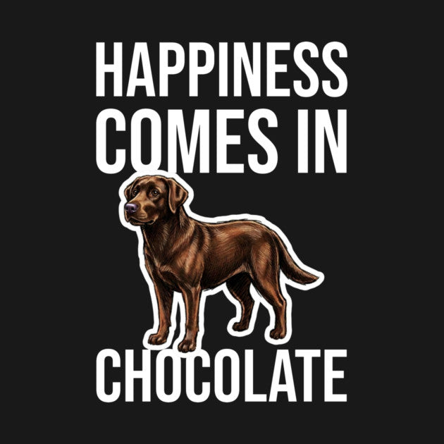 Happiness Comes in Chocolate T-shirt